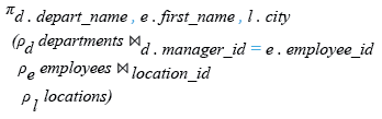 Relational Algebra Expression: Display the department name, manager name, and city.
